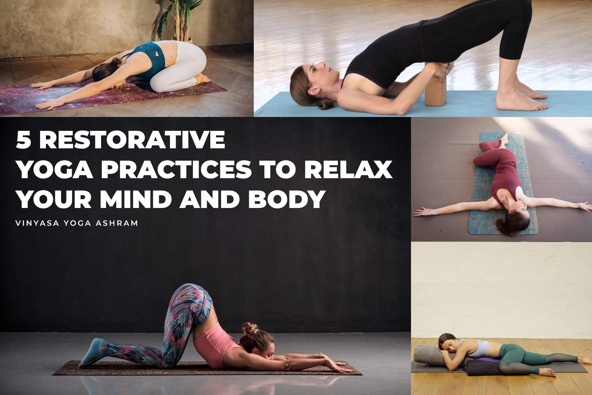 5 Restorative Yoga Practices to relax your mind and body - Learn Yoga,  Asanas & Meditation