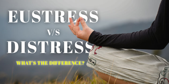 Eustress vs Distress: What’s the Difference?