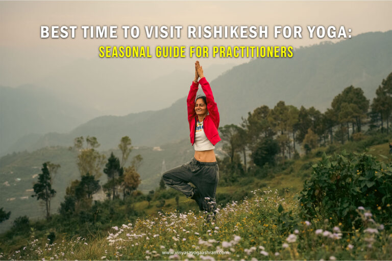 Best Time to Visit Rishikesh for Yoga_ Seasonal Guide for Practitioners 768x513